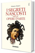 I segreti nascosti nelle opere d'arte