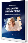 UNA DONNA PIENA DI CIELO: Margherita Hack: la voce delle stelle