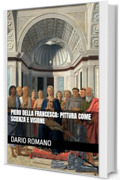 Piero della Francesca: pittura come scienza e visione (L'arte del Rinascimento)