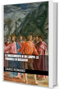 Il Rinascimento in un lampo: la parabola di Masaccio (L'arte del Rinascimento)