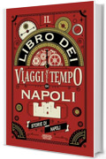 Il libro dei viaggi nel tempo di Napoli