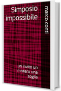 Simposio impossibile: un invito un mistero una soglia (tracce d'autore Vol. 8)