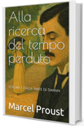 Alla ricerca del tempo perduto: Volume 1, Dalla parte di Swann