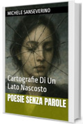 Poesie Senza Parole: Cartografie Di Un Lato Nascosto