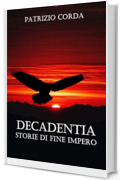 Decadentia. Storie di Fine Impero (Racconti Vol. 4)