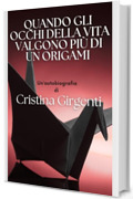 QUANDO GLI OCCHI DELLA VITA VALGONO PIU' DI UN ORIGAMI