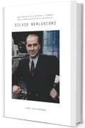 Dall'edilizia alla politica: l'influenza della comunicazione nella carriera di Silvio Berlusconi: Come Silvio Berlusconi ha trasformato televisione, calcio, edilizia e politica in italia e nel mondo