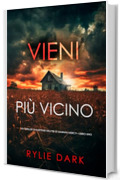 Vieni più vicino (Un thriller di suspense dell'FBI di Hannah Mercy—Libro uno)