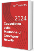 Cappelletta della Madonna di Crevegno-Rovol&egrave;: 2024 (Immagini de laVal e oltre ricordi fotografici su libro)