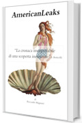 AmericanLeaks: "La cronaca insospettabile di una scoperta inesistente" (S. Botticelli) (La Storia rivisitata da Riccardo Magnani)