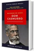 Dom Casmurro: Edizione digitale (COLLEZIONE GRANDI SCRITTORI BRASILIANI)