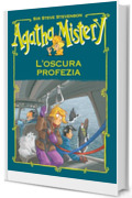 Agatha Mistery. L'oscura profezia
