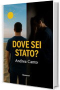 Dove sei stato?