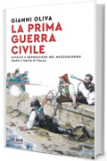 La prima guerra civile: Rivolte e repressione nel Mezzogiorno dopo l'unità d'Italia