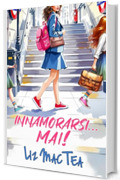 Innamorarsi... MAI!