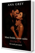 Mani fredde, cuore caldo &ndash; Damon (Gli eredi peccatori Vol. 1)