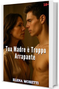 Tua Madre &egrave; Troppo Arrapante: Il segreto nascosto in casa dell&rsquo;amico.
