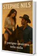 Il patrigno cavalcava nella stalla (Racconti erotici: con patrigni, matrigne e fratellastri arrapati)