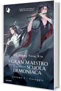 Il gran maestro della scuola demoniaca - Volume 3. Coraggio