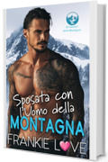 Sposata con l&rsquo;Uomo della Montagna (Gli Uomini della Montagna Vol. 3)