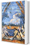 Paul C&eacute;zanne: la pittura come analisi, la forma come espressione (L'arte dall'Ottocento al Novecento Vol. 5)