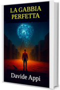 LA GABBIA PERFETTA