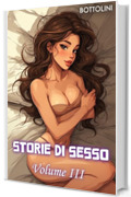 Storie di sesso &ndash; Volume III: Raccolta di racconti per adulti