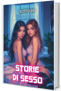 Storie di sesso: Raccolta di racconti erotici hard
