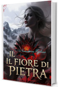 IL FIORE DI PIETRA: La figlia della strega. Un sangue maledetto.