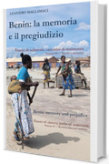 Benin: la memoria e il pregiudizio : Tracce di schiavit&ugrave;, cammini di resistenza Volume II &mdash; Tra riti e memoria (Dreamtime Vol. 17)