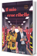Il mio eroe ribelle: Un romance gay con un miliardario (Stazione 19 Vol. 3)