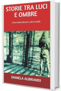 STORIE TRA LUCI E OMBRE: I Doni della Mente e altri inediti