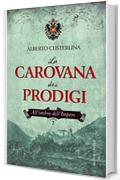 La carovana dei prodigi: All'ombra dell'Impero. Libro 2