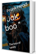 " Jak boo ": The toys of sandy