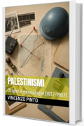 Palestinismi: Origini e genealogie (1917-1967)