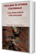 L’epoca coloniale in Indonesia: le Indie orientali olandesi (COLLANA DI STORIA COLONIALE)