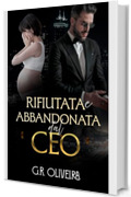 Rifiutata e Abbandonata dal CEO