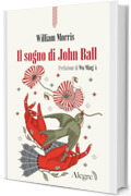 Il sogno di John Ball (Scritture resistenti)