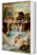 La commedia degli equivoci: (Edizione integrale)