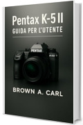Pentax K-5II Guida per l'utente