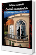Omicidio in condominio: La prima indagine di Jolanda Marchegiani (Le indagini di Jolanda Marchegiani Vol. 4)