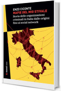 Mafie del mio stivale: Storia delle organizzazioni criminali in Italia dalle origini fino ai social network