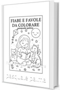 Fiabe e Favole da Colorare: Fiabe e Favole da Colorare