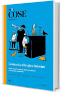 COSE Spiegate bene. La musica che gira intorno