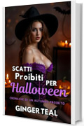 Scatti proibiti per Halloween: Racconti erotici autunnali (Cronache di un autunno proibito Vol. 3)