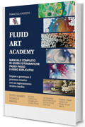 Fluid Art Academy: Manuale completo di guide fotografiche passo passo e video esplicativi