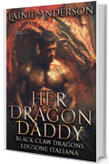 Her Dragon Daddy: Un Bollente Romance Paranormal di Draghi, Anime Gemelle e Seconde Occasioni (Black Claw Dragons Edizione Italiana Vol. 1)