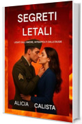 SEGRETI LETALI: Legati dall'amore, intrappolati dalle bugie: Un romanzo di suspense romantica sul tradimento, la passione e il pericoloso potere della verit&agrave;.