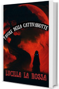 FAVOLE DELLA CATTIVANOTTE