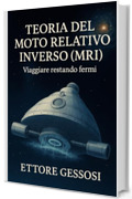 Teoria del Moto Relativo Inverso (MRI): Viaggiare restando fermi